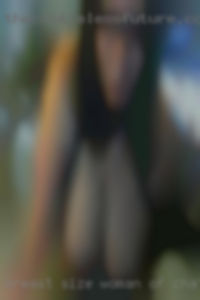 Breast size woman of chat d or larger in Sheridan.