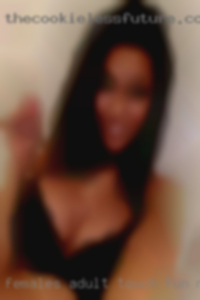 Females adult touch fun maby more near Dayton.